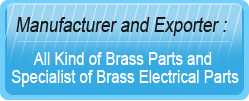 Manufacturer and Exporter All Kind of Brass Parts and Specialist of Brass Electrical Parts